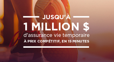 Jusqu'à 1 million $ d'assurance vie temporaire à prix compétitif, en 15 minutes